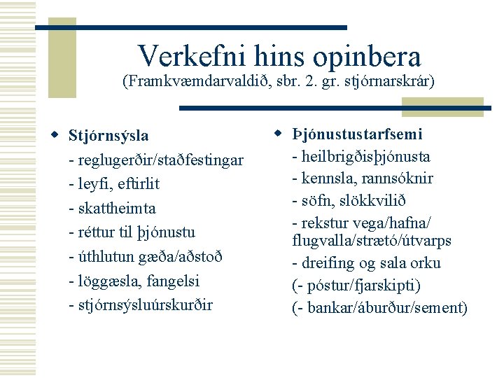 Verkefni hins opinbera (Framkvæmdarvaldið, sbr. 2. gr. stjórnarskrár) w Stjórnsýsla - reglugerðir/staðfestingar - leyfi,