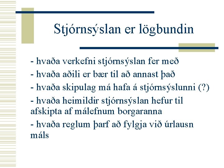 Stjórnsýslan er lögbundin - hvaða verkefni stjórnsýslan fer með - hvaða aðili er bær