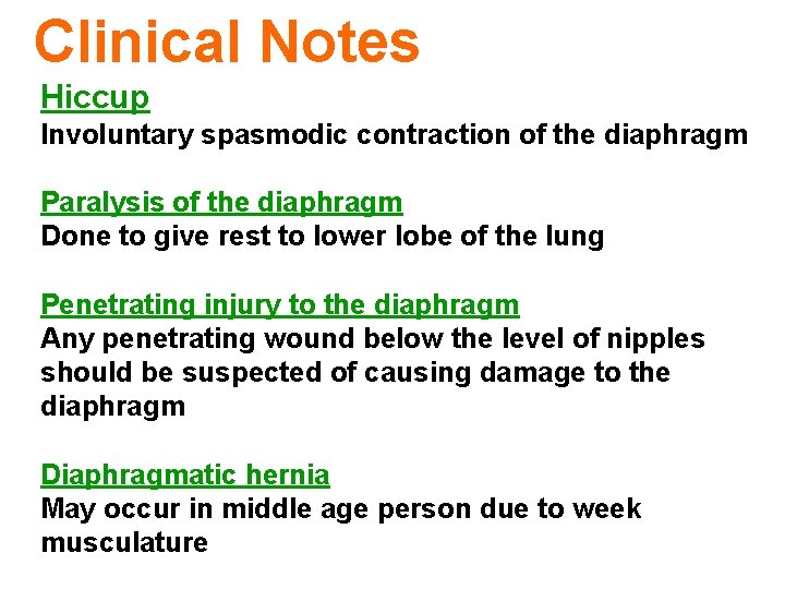 Clinical Notes Hiccup Involuntary spasmodic contraction of the diaphragm Paralysis of the diaphragm Done