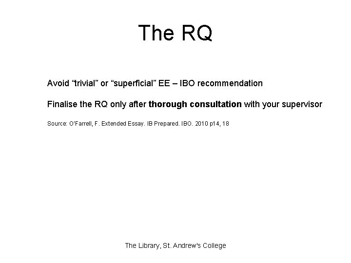 The RQ Avoid “trivial” or “superficial” EE – IBO recommendation Finalise the RQ only