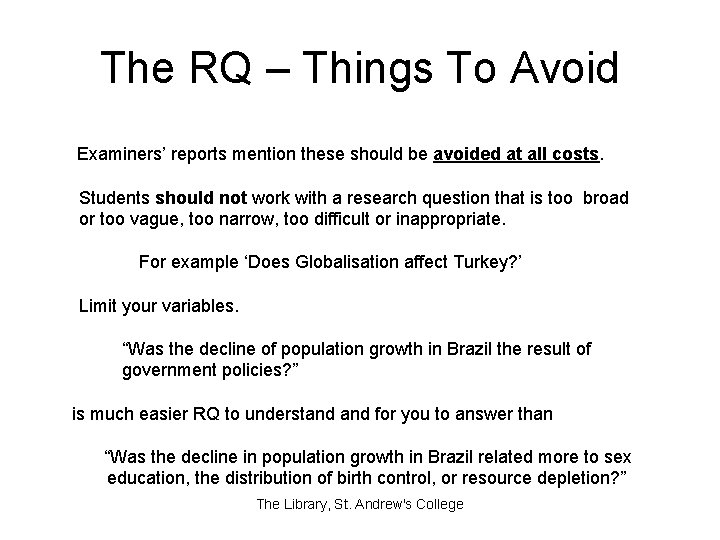 The RQ – Things To Avoid Examiners’ reports mention these should be avoided at