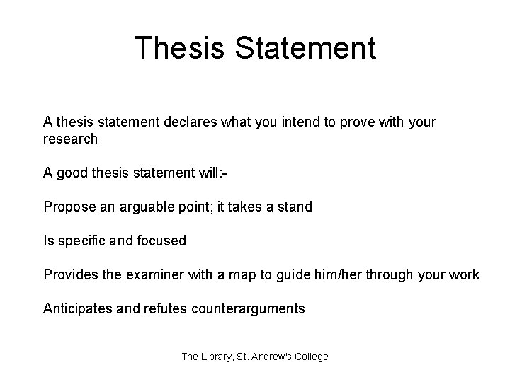 Thesis Statement A thesis statement declares what you intend to prove with your research