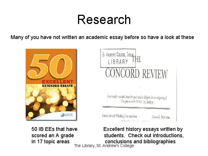 Research Many of you have not written an academic essay before so have a