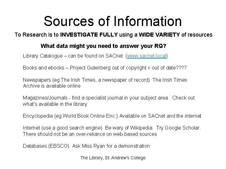 Sources of Information To Research is to INVESTIGATE FULLY using a WIDE VARIETY of