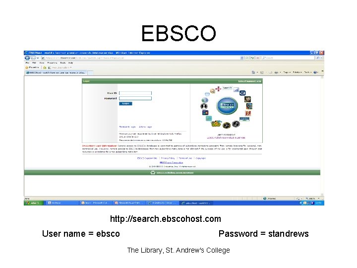 EBSCO http: //search. ebscohost. com User name = ebsco Password = standrews The Library,