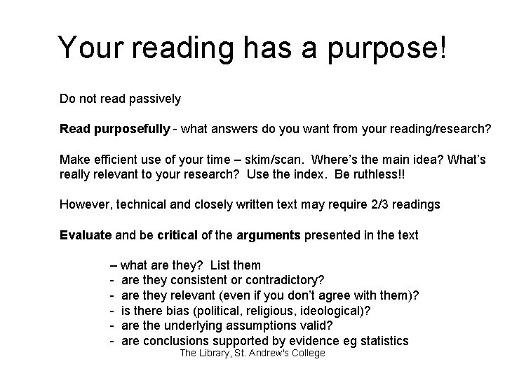 Your reading has a purpose! Do not read passively Read purposefully - what answers