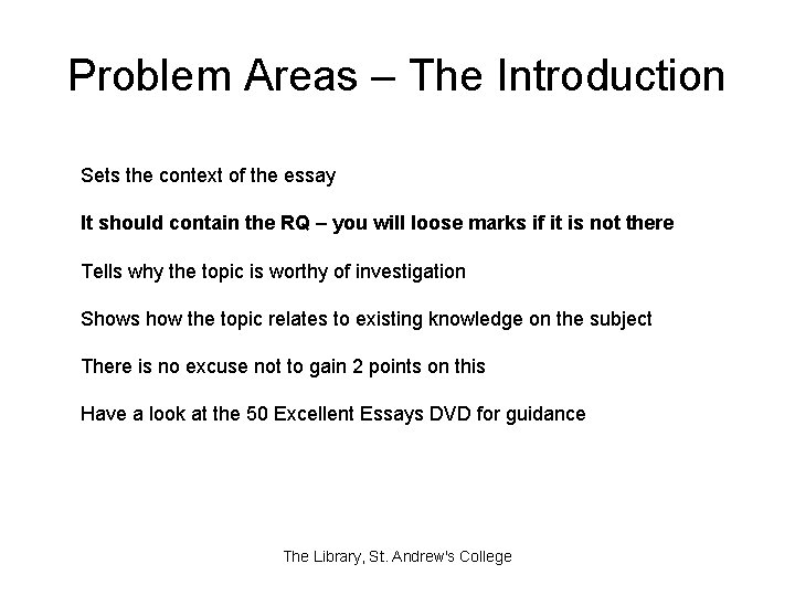 Problem Areas – The Introduction Sets the context of the essay It should contain