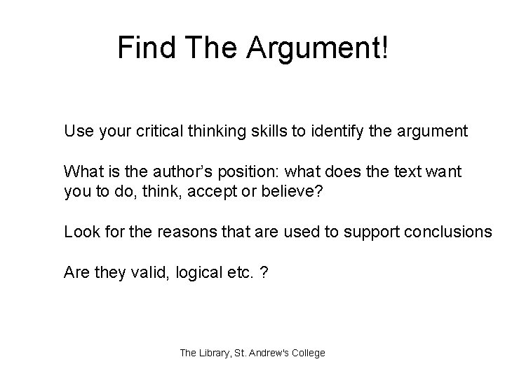 Find The Argument! Use your critical thinking skills to identify the argument What is