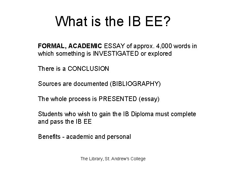 What is the IB EE? FORMAL, ACADEMIC ESSAY of approx. 4, 000 words in