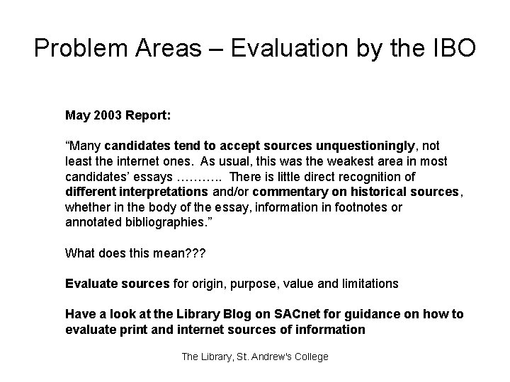 Problem Areas – Evaluation by the IBO May 2003 Report: “Many candidates tend to