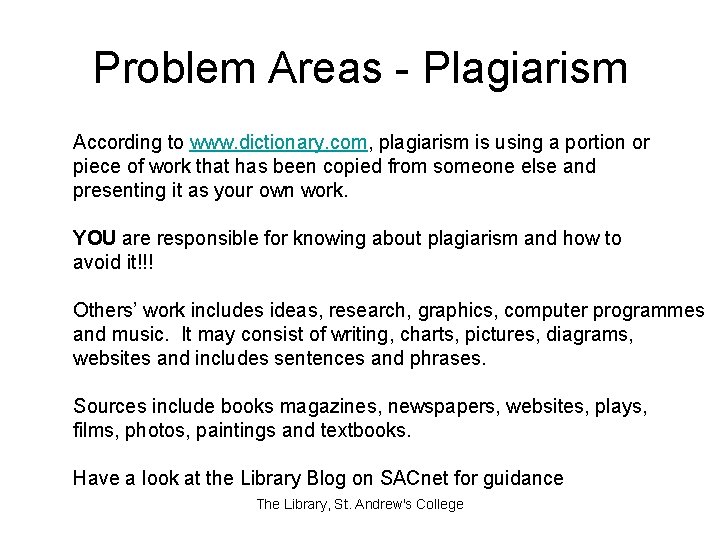 Problem Areas - Plagiarism According to www. dictionary. com, plagiarism is using a portion