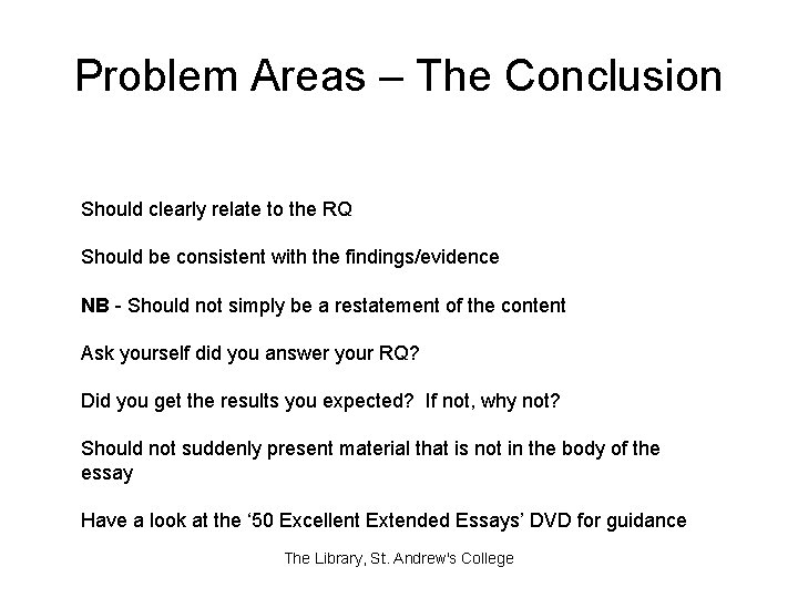 Problem Areas – The Conclusion Should clearly relate to the RQ Should be consistent