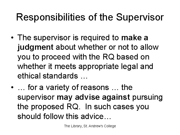 Responsibilities of the Supervisor • The supervisor is required to make a judgment about