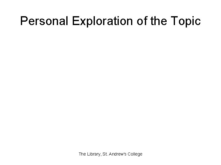 Personal Exploration of the Topic The Library, St. Andrew's College 