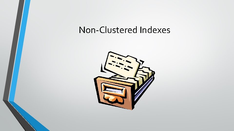 Non-Clustered Indexes 