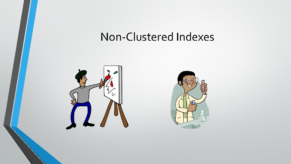 Non-Clustered Indexes 