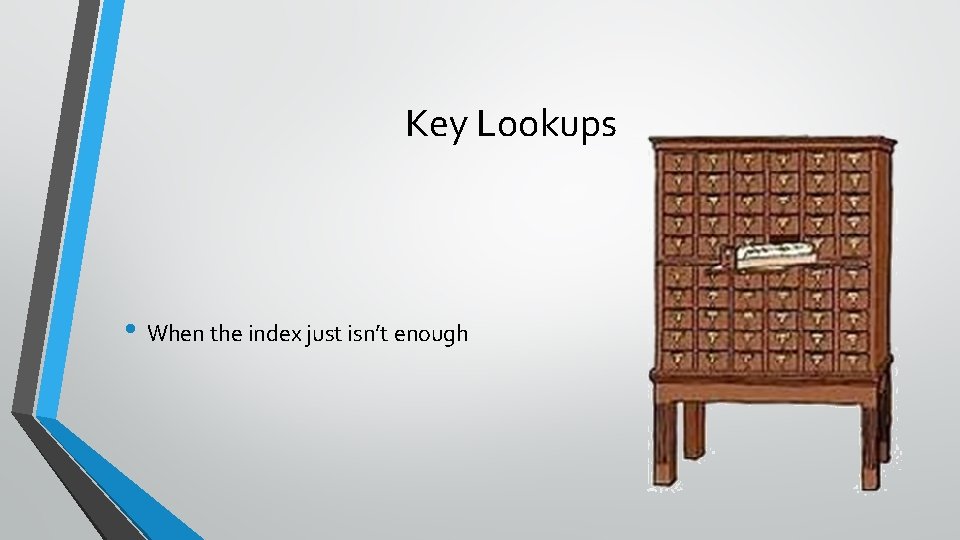 Key Lookups • When the index just isn’t enough 