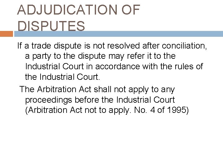 ADJUDICATION OF DISPUTES If a trade dispute is not resolved after conciliation, a party