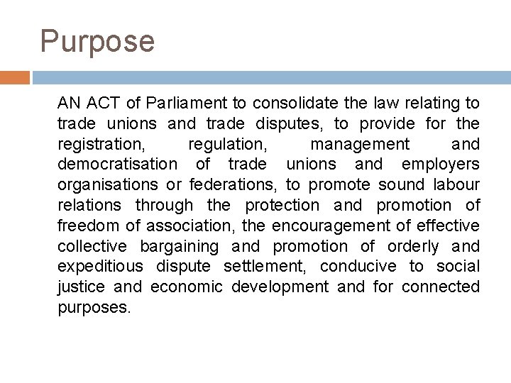 Purpose AN ACT of Parliament to consolidate the law relating to trade unions and