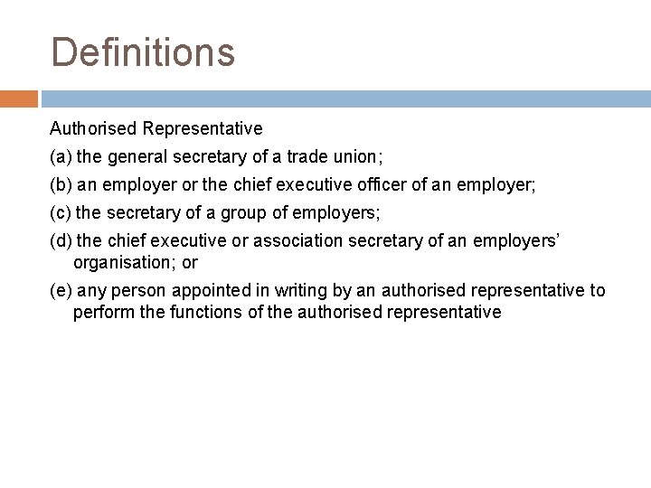 Definitions Authorised Representative (a) the general secretary of a trade union; (b) an employer