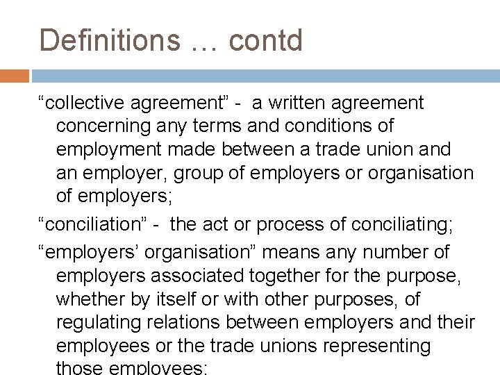 Definitions … contd “collective agreement” - a written agreement concerning any terms and conditions