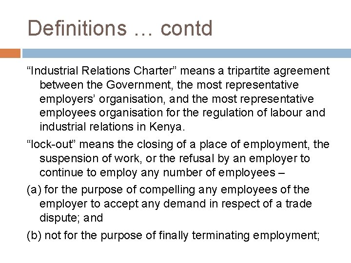 Definitions … contd “Industrial Relations Charter” means a tripartite agreement between the Government, the