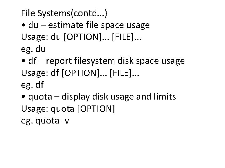 File Systems(contd. . . ) • du – estimate file space usage Usage: du File Systems(contd. . . ) • du – estimate file space usage Usage: du