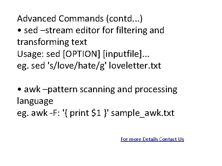 Advanced Commands (contd. . . ) • sed –stream editor filtering and transforming text Advanced Commands (contd. . . ) • sed –stream editor filtering and transforming text