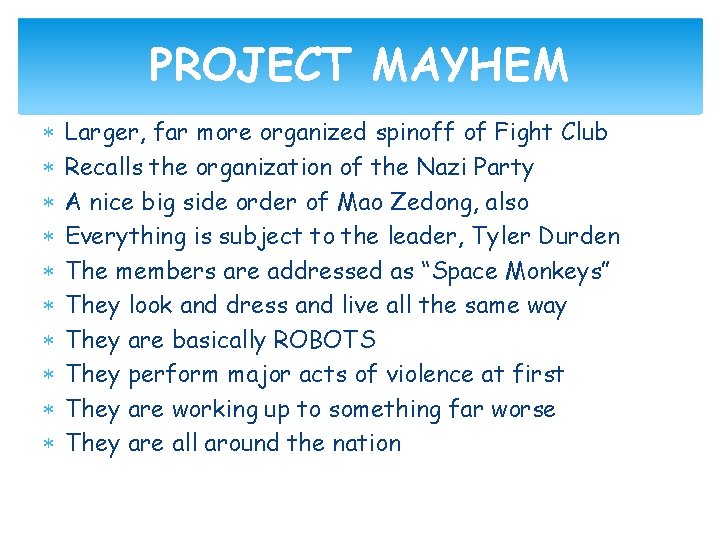 PROJECT MAYHEM Larger, far more organized spinoff of Fight Club Recalls the organization of