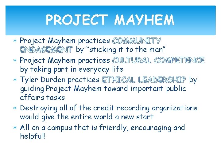 PROJECT MAYHEM Project Mayhem practices COMMUNITY ENGAGEMENT by “sticking it to the man” Project