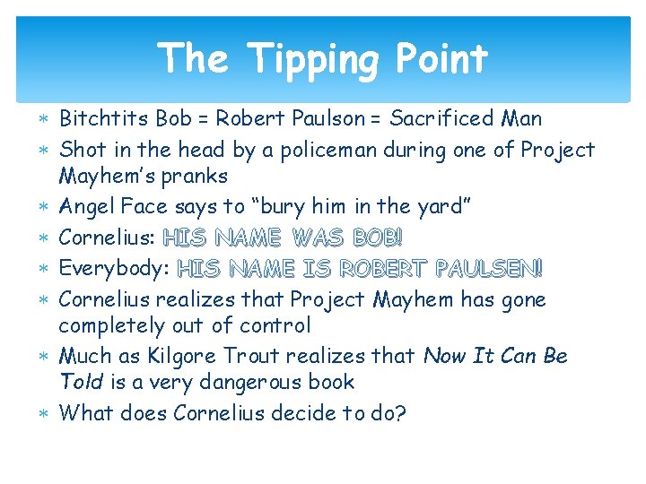 The Tipping Point Bitchtits Bob = Robert Paulson = Sacrificed Man Shot in the