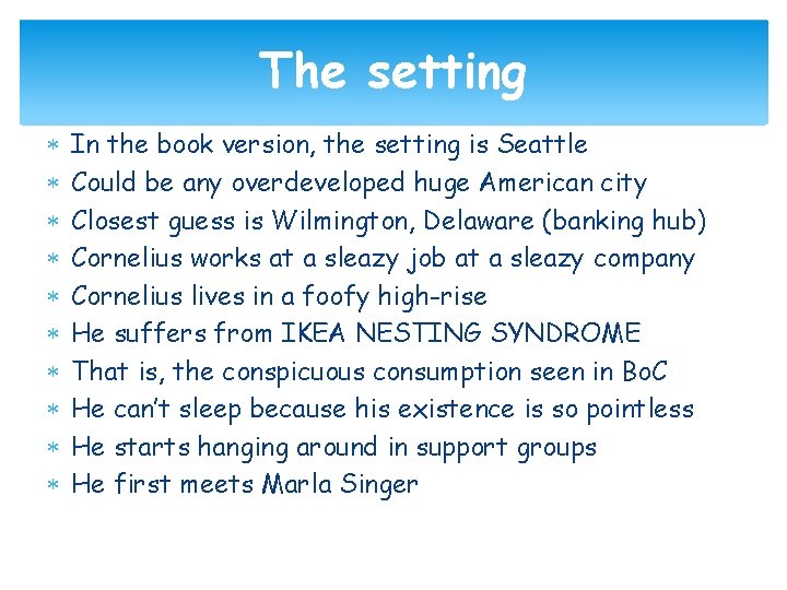 The setting In the book version, the setting is Seattle Could be any overdeveloped