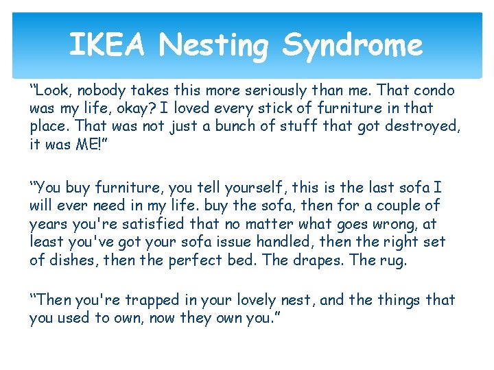IKEA Nesting Syndrome “Look, nobody takes this more seriously than me. That condo was