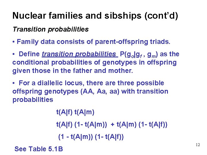 Nuclear families and sibships (cont’d) Transition probabilities • Family data consists of parent-offspring triads.