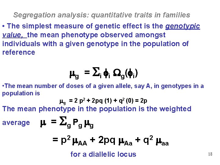 Segregation analysis: quantitative traits in families • The simplest measure of genetic effect is