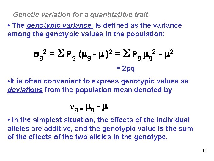 Genetic variation for a quantitatitve trait • The genotypic variance is defined as the