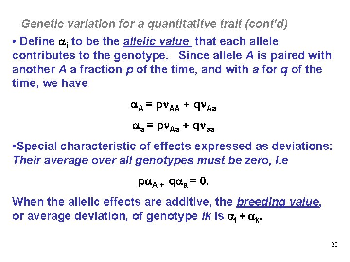 Genetic variation for a quantitatitve trait (cont’d) • Define i to be the allelic