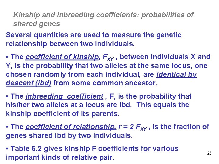 Kinship and inbreeding coefficients: probabilities of shared genes Several quantities are used to measure