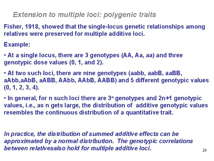 Extension to multiple loci: polygenic traits Fisher, 1918, showed that the single-locus genetic relationships