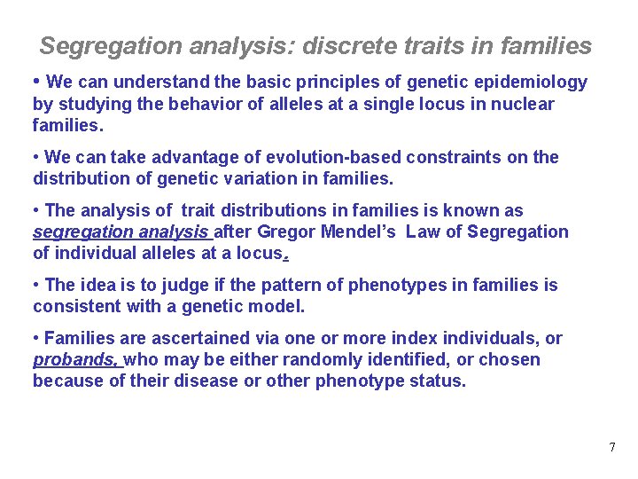 Segregation analysis: discrete traits in families • We can understand the basic principles of