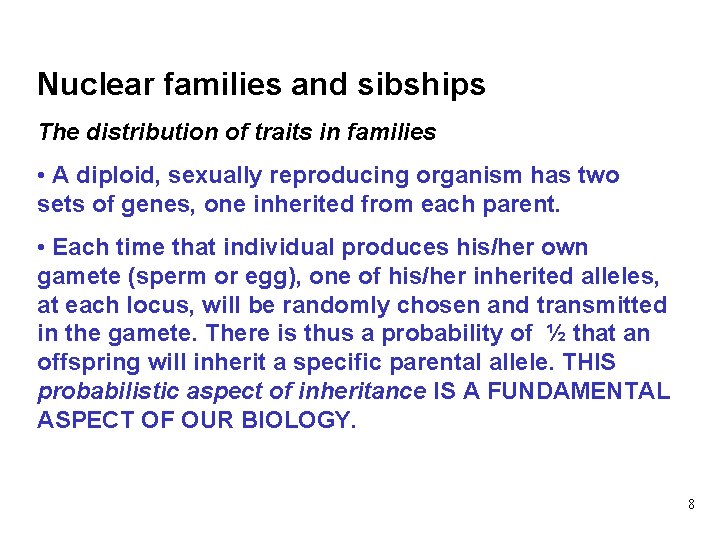 Nuclear families and sibships The distribution of traits in families • A diploid, sexually