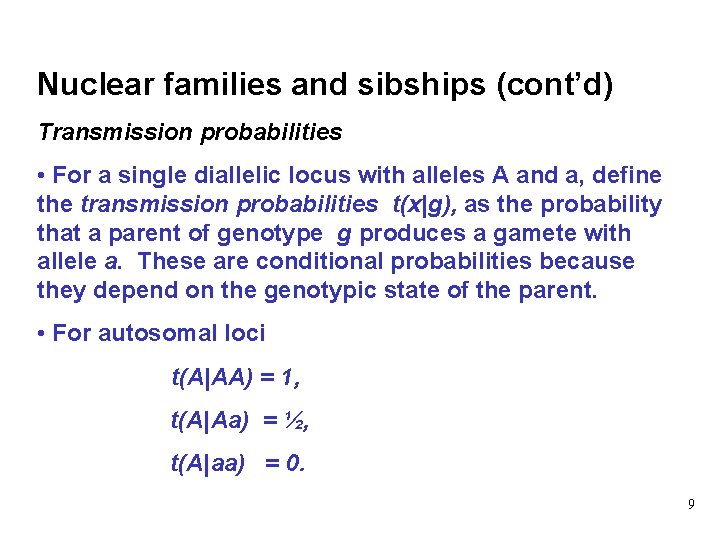 Nuclear families and sibships (cont’d) Transmission probabilities • For a single diallelic locus with