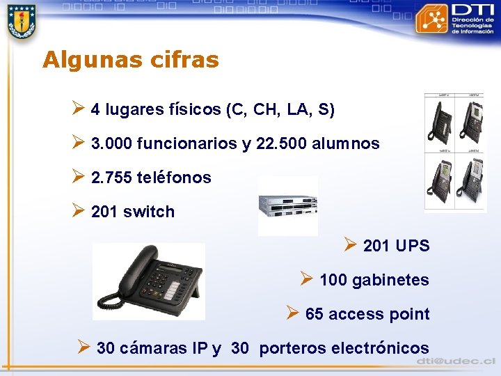 Algunas cifras Ø 4 lugares físicos (C, CH, LA, S) Ø 3. 000 funcionarios