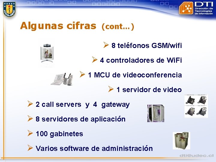 Algunas cifras (cont…) Ø 8 teléfonos GSM/wifi Ø 4 controladores de Wi. Fi Ø