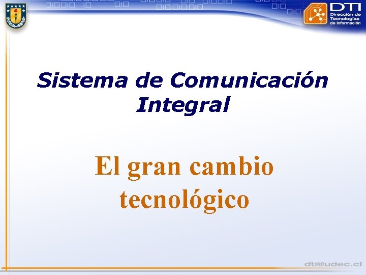 Sistema de Comunicación Integral El gran cambio tecnológico 