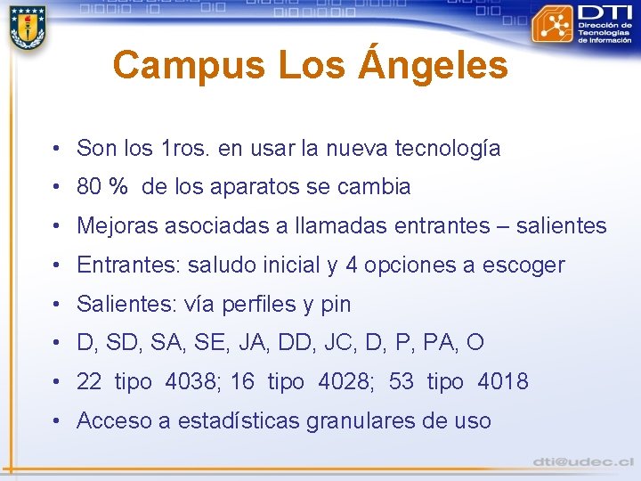 Campus Los Ángeles • Son los 1 ros. en usar la nueva tecnología •