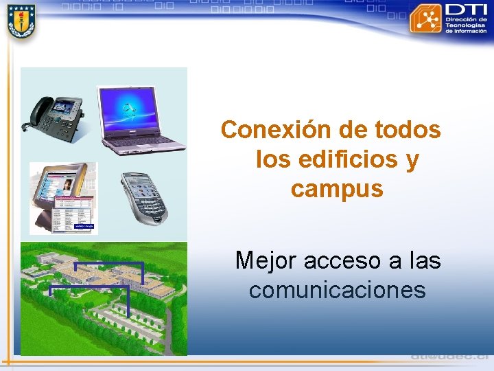 Conexión de todos los edificios y campus Mejor acceso a las comunicaciones 