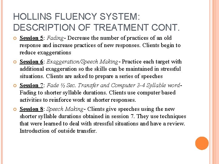 HOLLINS FLUENCY SYSTEM: DESCRIPTION OF TREATMENT CONT. Session 5: Fading- Decrease the number of