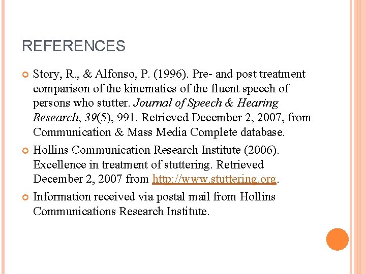 REFERENCES Story, R. , & Alfonso, P. (1996). Pre- and post treatment comparison of