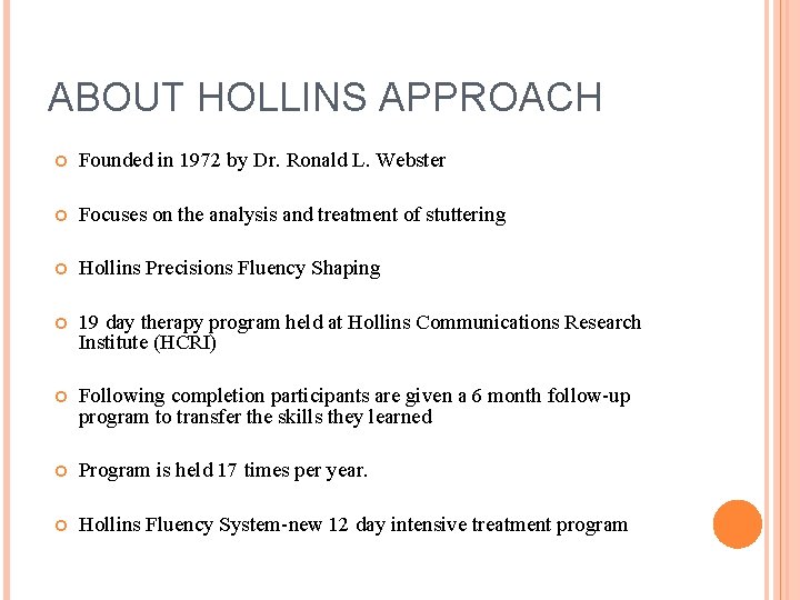 ABOUT HOLLINS APPROACH Founded in 1972 by Dr. Ronald L. Webster Focuses on the